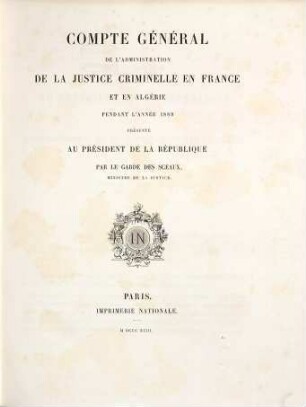 Compte général de l'administration de la justice criminelle - France - Algerie - Tunisie : pendant l'année ... 1889 (1893)