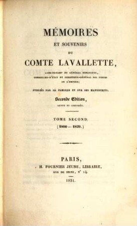 Mémoires et souvenirs du Comte Lavallette : aide-de-camp du général Bonaparte, conseiller d'état et directeur-général des postes de l'Empire. 2, 1800 - 1829