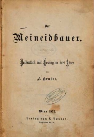 Der Meineidbauer : Volksstück mit Gesang in drei Akten