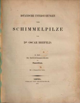 Botanische Untersuchungen über Schimmelpilze, 2. Die Entwicklungsgeschichte von Penicillium
