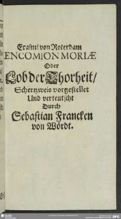Erasmi von Roterdam Encomion Moriae Oder Lob der Thorheit