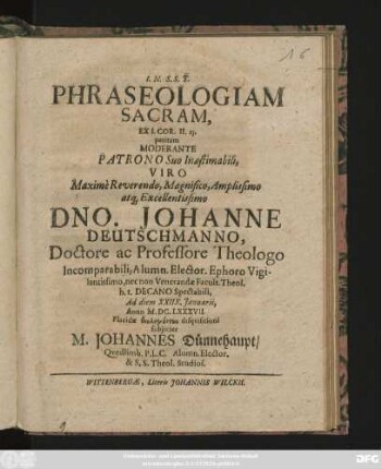 Phraseologiam Sacram, Ex I. Cor. II. 13. petitam Moderante ... Dno. Johanne Deutschmanno ... Ad diem XXIIX. Ianuarii, Anno M.DC.LXXXVII. ... subiiciet M. Johannes Dünnehaupt/ Quedlimb. ...