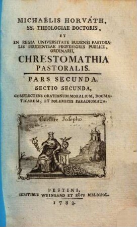 Michaelis Horvàth, SS. Theologiae Doctoris, Et In Regia Universitate Budensi Pastoralis Prudentiae Professoris Publici, Ordinarii, Chrestomathia Pastoralis, 2,2