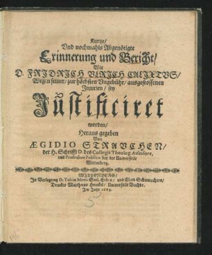 Kurtze/ Und nochmahls Abgenötigte Erinnerung und Bericht/ Wie D. Fridrich Ulrich Calixtus/ Wegen seiner/ zur höchsten Ungebühr/ ausgestossenen Injurien/ sey Justificiret worden