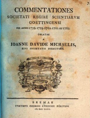 Commentationes Societati Regiae Scientiarum Goettingensi per annos 1758 - 62