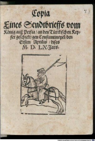 Copia eines Sendbrieffes vom König aus Persia an den Türckischen Keyser geschickt gen Constantinopel den Ersten Aprilis dises M.D.L.X. Jars