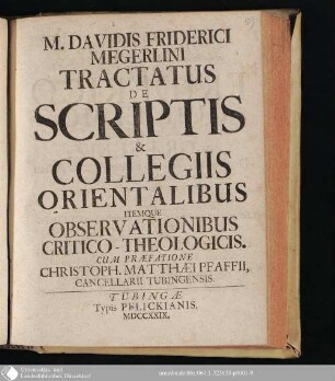 M. Davidis Friderici Megerlini Tractatus de scriptis & collegiis orientalibus itemque observationibus critico-theologicis
