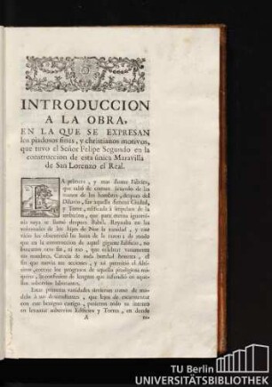 Introduccion a la obra, en la que se expresan los piadosos fines, y christianos motivos, que tuvo el Senor Felipe Segundo en la construccion de esta única Maravilla de San Lorenzo el Real.