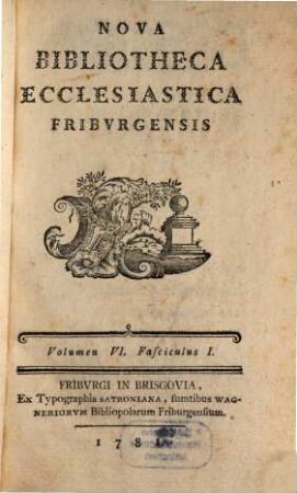 Nova bibliotheca ecclesiastica Friburgensis. 6, 6. 1781/83