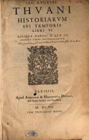 Iac. Aug. Thuani historiarum sui temporis tomus ..., [3]. Reliqua Karoli IX quae in secunda parte desiderabantur