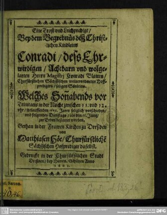 Eine Trost- und Leichpredigt bey dem Begrebnüs deß ... Kindleins Conradi, deß Herrn Conradi Blatten ... Sönleins ...