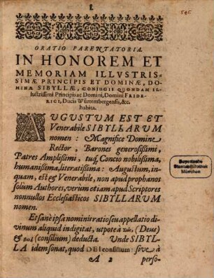 Oratio De Vita Et Morte Illustrissimae Principis Ac Dominae, Dominae Sibyllae, Illustrissimi Principis Ac Domini, Domini Ioachimi Ernesti, Principis Anhaltini, Comitis Ascaniae, Dominis Servestae ac Bernburgi, &c. praeillustris filiae: quondam ... Domini Friderici, Ducis Würtembergensis & Teccensis ... Conjugis laudatissimae, 16. Novembris Anno 1614 Leobergae ... mortuae : Habita Tübingae, ...