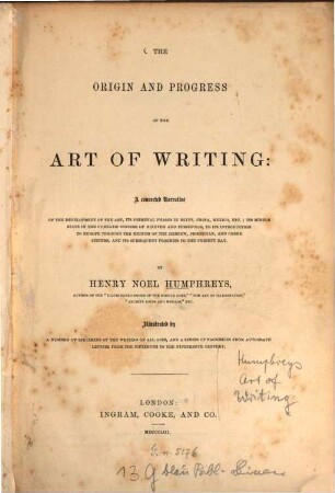 The Origin and Progress of the Art of Writing : A connected Narrative of the development of the art, its primeval phases in Egypt, China, Mexico, etc.