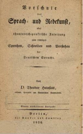 Teut oder theoretisch-praktisches Lehrbuch der gesammten deutschen Sprachwissenschaft, 2.. Vorschule der Sprach- und Redekunst, oder theoretisch-praktische Anleitung zum richtigen Sprechen, Schreiben u. Verstehen ...