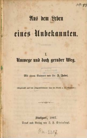 Aus dem Leben eines Unbekannten, 1. Umwege und doch gerader Weg