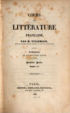 Cours de littérature française : tableau du dix-huitième siècle ; en France, en Italie, en Espagne et en Angleterre. Première Partie, Tom. 1