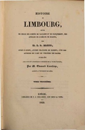 Histoire du Limbourg : suivie de celle des Comtés de Daelhem et de Fauquemont, des annales de l'Abbaye de Rolduc. 3