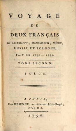 Voyage De Deux Français En Allemagne, Danemarck, Suède, Russie Et Pologne : Fait En 1790-1792, Tome Second. Suède