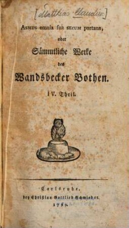 Asmus omnia sua Secum portans, oder Sämtliche Werke des Wandsbecker Bothen, 4