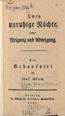 Zwey unruhige Nächte, oder Neigung und Abneigung : Ein Schauspiel in fünf Akten