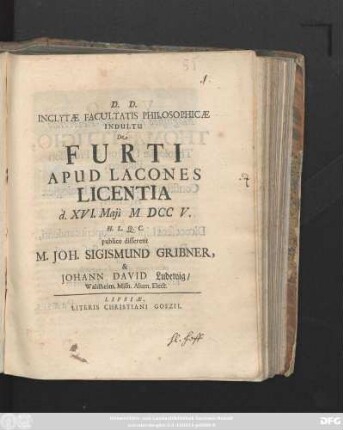 Inclytæ Facultatis Philosophicæ Indultu De Furti Apud Lacones Licentia d. XVI. Maji M DCC V. H. L. Q. C. publice disserent M. Joh. Sigismund Gribner, & Johann David Ludewig, Waldheim. Misn. Alum. Elect.