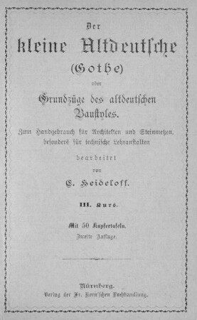 Der kleine Altdeutsche (Gothe) oder Grundzüge des altdeutschen Baustyles : zum Handgebrauch für Architekten und Steinmetzen, besonders für technische Lehranstalten, 3