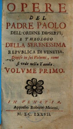 Opere Del Padre Paolo Dell'Ordine De' Servi; E Theologo Della Serenissima Repvblica di Venetia, 1