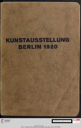 Katalog: Kunstausstellung Berlin 1920 : im Landesausstellungsgebäude : Saal 1 bis 20 Abteilung des Vereins Berliner Künstler (mit Düsseldorfer Künstlerschaft) : Saal 21 bis 29 Abteilung der Novembergruppe