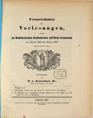 Verzeichniss der Vorlesungen : welche am Hamburgischen Akademischen und Real-Gymnasium von Ostern ... bis Ostern ... gehalten werden sollen. 1870/71