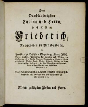 Dem Durchlauchtigsten Fürsten und Herrn, Herrn Friederich, Marggrafen zu Brandenburg,[...]