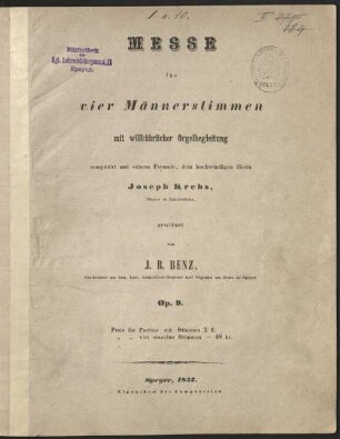 Messe für vier Männerstimmen mit willkührlicher Orgelbegleitung : op. 9