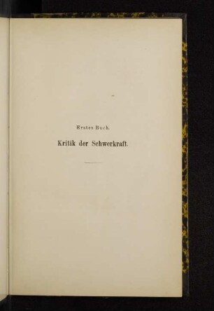 Erstes Buch. Kritik der Schwerkraft.
