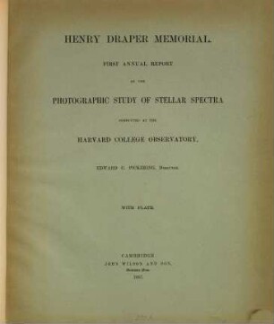 Annual report of the photographic study of stellar spectra conducted at Harvard College Observatory. 1. 1887