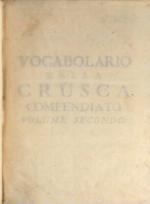 Vocabolario Degli Accademici Della Crusca. Volume Secondo