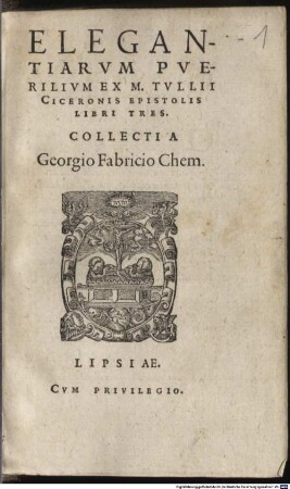 Elegantiarum Puerilium Ex M. Tullii Ciceronis Epistolis Libri Tres
