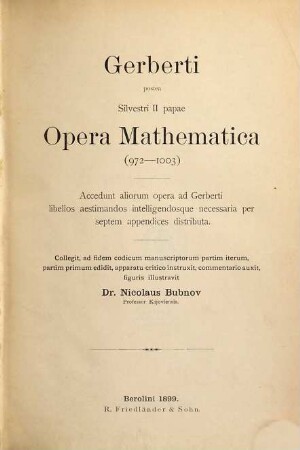 Gerberti, postea Silvestri II papae opera mathematica : (972 - 1003)