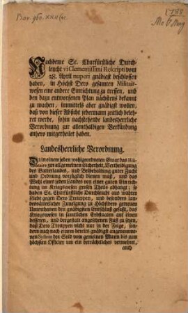 Nachdeme Se. ... Durchleucht vi Clementissimi Rescripti vom 28. April nuperi gnädigst beschlossen haben, in Höchst Dero gesamten Militairwesen eine andere Einrichtung zu treffen, ... : [Mannheim den 6ten May 1788]