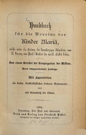 Handbuch für die Vereine der Kinder Mariä, welche unter der Leitung der barmherzigen Schwestern vom Heiligen Vincenz von Paul (Töchter der christlichen Liebe) stehen. [2.] 1884