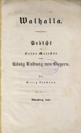 Walhalla : Gedicht an Seine Majestät, den König Ludwig von Bayern
