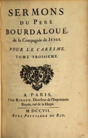 Sermons du Pere Bourdalouë, de la Compagnie de Jesus, pour le caresme, 3