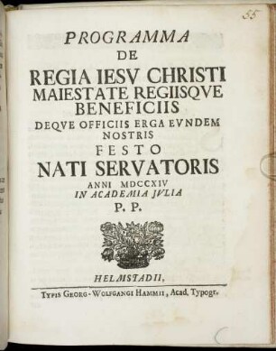 Programma De Regia Iesv Christi Maiestate Regiisqve Beneficiis Deqve Officiis Erga Evndem Nostris Feso Nati Servatoris Anni MDCCXIV In Academia Jvlia P. P