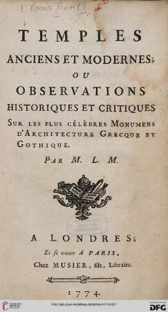 Temples anciens et modernes; ou observations historiques et critiques sur les plus célèbres monuments d'architecture Grecque et Gothique