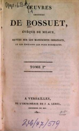 Oeuvres choisies de Bossuet ..., 1. Elévations sur les mystères. - 1821. - VIII, 518 S.