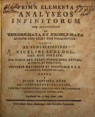 Prima Elementa Analyseos Infinitorum : Cum Applicatione Ad Theoremata Et Problemata Quorum Usus Solet Esse Frequentior