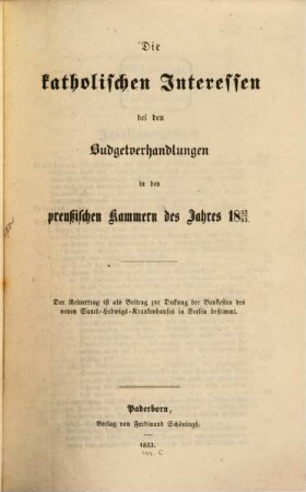 Die Katholischen Interessen bei den Budgetverhandlungen in den preußischen Kammern des Jahres .., 1852/53