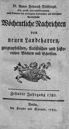 10: Wöchentliche Nachrichten von neuen Landcharten, geographischen, statistischen und historischen Büchern und Sachen