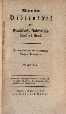 Allgemeine Bibliothek für Staatskunst, Rechtswissenschaft und Critik : hrsg. von den angesehensten Gelehrten Deutschlands. 3. 1808