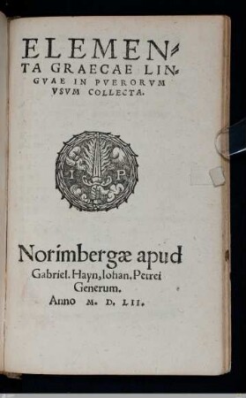 Elementa Graecae Lingvae : In Pverorvm Vsvm Collecta