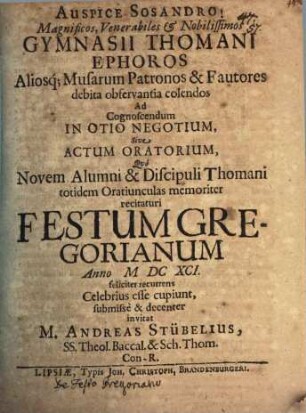 [Progr. quo] ... ad cognoscendum in otio negotiu s. actum orat. ... invitat : [de festo Gregoriano praefatus]
