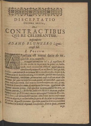 Disceptatio Decima Sexta, De Contractibus Qui Re Celebrantur. Respondente Adamo Blumnero Lignicensi Sil.
